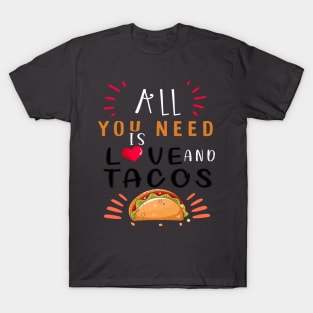 All You Need Is Love and Tacos Cute Funny cute Valentines Day T-Shirt